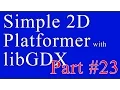 Creating A Simple 2D Platformer Game with libGDX - Part 23