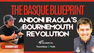 the basque blueprint andoni iraola s bournemouth revolution