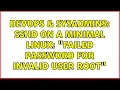 DevOps SysAdmins ss on a minimal Linux Failed password for invalid user root
