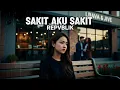 Lagu REPVBLIK - SAKIT AKU SAKIT - SLOW COVER by @musikrevo