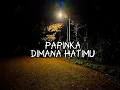 Download Lagu papinka-dimana hatimu (Lirik lagu)
