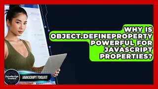 Why Is Object defineProperty Powerful For JavaScript Properties - JavaScript Toolkit