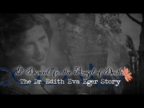 I Danced for the Angel of Death: The Dr. Edith Eva Eger Story