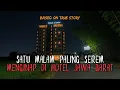 Download Lagu AKHIR PALING HOROR SATU MALAM DI HOTEL INI! KISAH ARDI TINGGAL DI HOTEL CIAMIS SAMPING KEBUN BAMBU