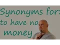 Common and Useful Synonyms to Have no Money