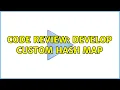 Code Review Develop custom Hash Map 2 Solutions