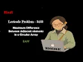 Leetcode Problem 3423 Max Difference between adjacent elements in circular array Hindi Java C