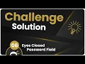 Coding Challenge SOLUTION - Eyes Closed Password Field