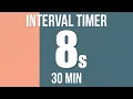 8-second Interval Timer 30 Min Total