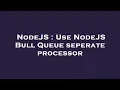NodeJS Use NodeJS Bull Queue seperate processor