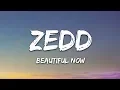 Download Lagu Zedd - Beautiful Now (Lyrics) ft. Jon Bellion