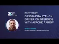 Put Your Cassandra Python Driver On Steroids With Apache Arrow