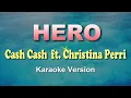 Download Lagu HERO - Cash Cash Ft. Christina Perri (KARAOKE VERSION)