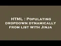 HTML Populating dropdown dynamically from list with Jinja
