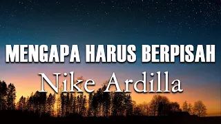 mengapa harus berpisah nike ardilla lagu lirik