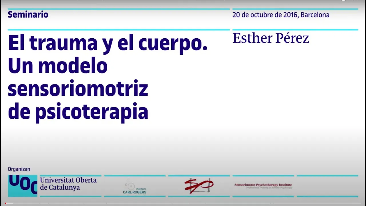 Esther Pérez. El trauma y el cuerpo. Modelo sensoriomotriz de psicoterapia.
