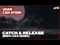 UOAK Can Aydin - Catch Release Bren Lock Extended Remix Sekora Music