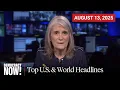 Top U S World Headlines August 13 2025