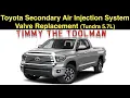 Toyota Secondary Air Injection System Valve Replacement Tundra 5 7L 3UR-FE V8