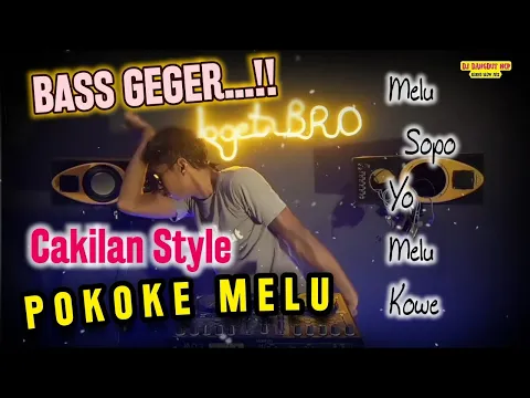 Download MP3 DJ Pokoke Melu | Cakilan Style [BASS GEGER ONGGRAK]