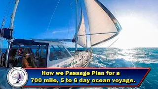 Passage Planning a 700 mile 6 day Ocean Voyage – What we consider before we sail. Series3 Episode 83