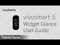 Tutorial - vivosmart 5 Getting Started Complete Widget Glance User Guide Starter s Guide