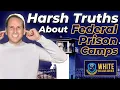 Harsh Truths About Federal Prison Camps