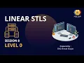 Level 0 Session 8 Linear STLs