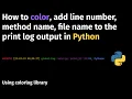 How to color add line number method name file name to the print log output in Python