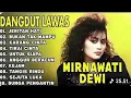 Lagu 10 Lagu Dangdut Lawas Mirnawati Dewi Paling Populer Sepanjang Masa | Bikin Rindu Masa Lalu !