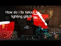 How do I fix this fallout 4 lighting glitch
