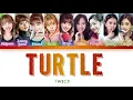 TWICE (트와이스) - TURTLE (거북이) [Color Coded Lyrics/Han/Rom/Eng]