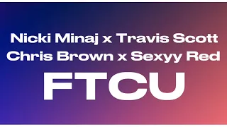 Nicki Minaj - FTCU (SLEEZEMIX) ft. Travis Scott, Chris Brown, Sexyy Red (Lyrics)