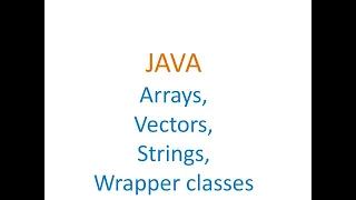 Arrays Vectors Strings Wrapper classes