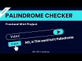 Palindrome Checker in JavaScript Simple Program Javascript Mini Project