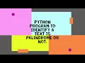 Python Programming Check if a text is palindrome or not