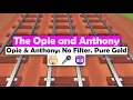 Opie Anthony Go OFF THE RAILS Again