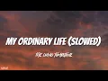 Download Lagu My ordinary life (slowed + reverb)