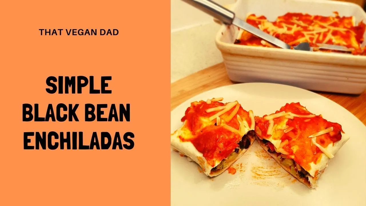 THE BEST BLACK BEAN ENCHILADAS    MEXICAN VEGAN Dinner Ideas    That Vegan Dad