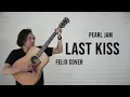 PEARL JAM - Last Kiss | Felix Cover
