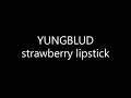 YUNGBLUD - strawberry lipstick (Lyrics)