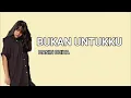 Download Lagu Hanin Dhiya -Bukan Untukku                     (Official Lyric)...