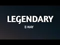 Download Lagu E-NAY - LEGENDARY (Lyrics)