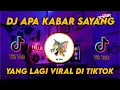 Download Lagu DJ APA KABAR SAYANG || TIKTOK VIRAL REMIX FULL BASS 2022