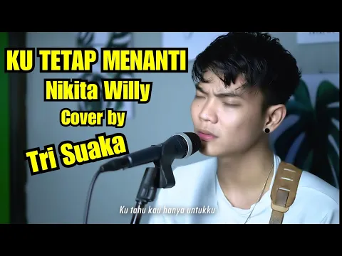 Download MP3 KU TETAP MENANTI - NIKITA WILLY (LIRIK) COVER BY TRI SUAKA