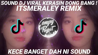 sound viral dj kerasin dong bang versi slowed tiktok itsmeraley remix 