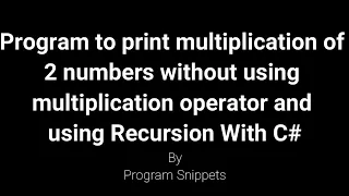Program to multiply of 2 numbers without using multiplication operator and using recursion with C