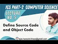 Lecture No-5 Define Source Code and Object Code Urdu - Hindi ICS Part-2