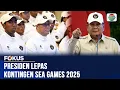 Presiden Lepas Kontingen Sea Games 2025 | Fokus