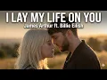 Lagu I Lay My Life On You –James Arthur Ft. Billie Eilish (Official Music Video 2026) Emotional pop Song